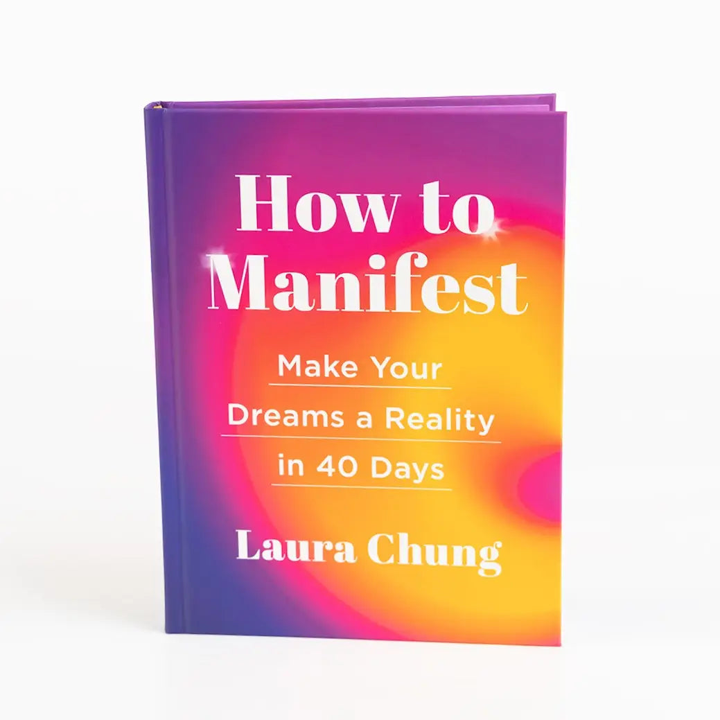 How To Manifest By Laura Chung