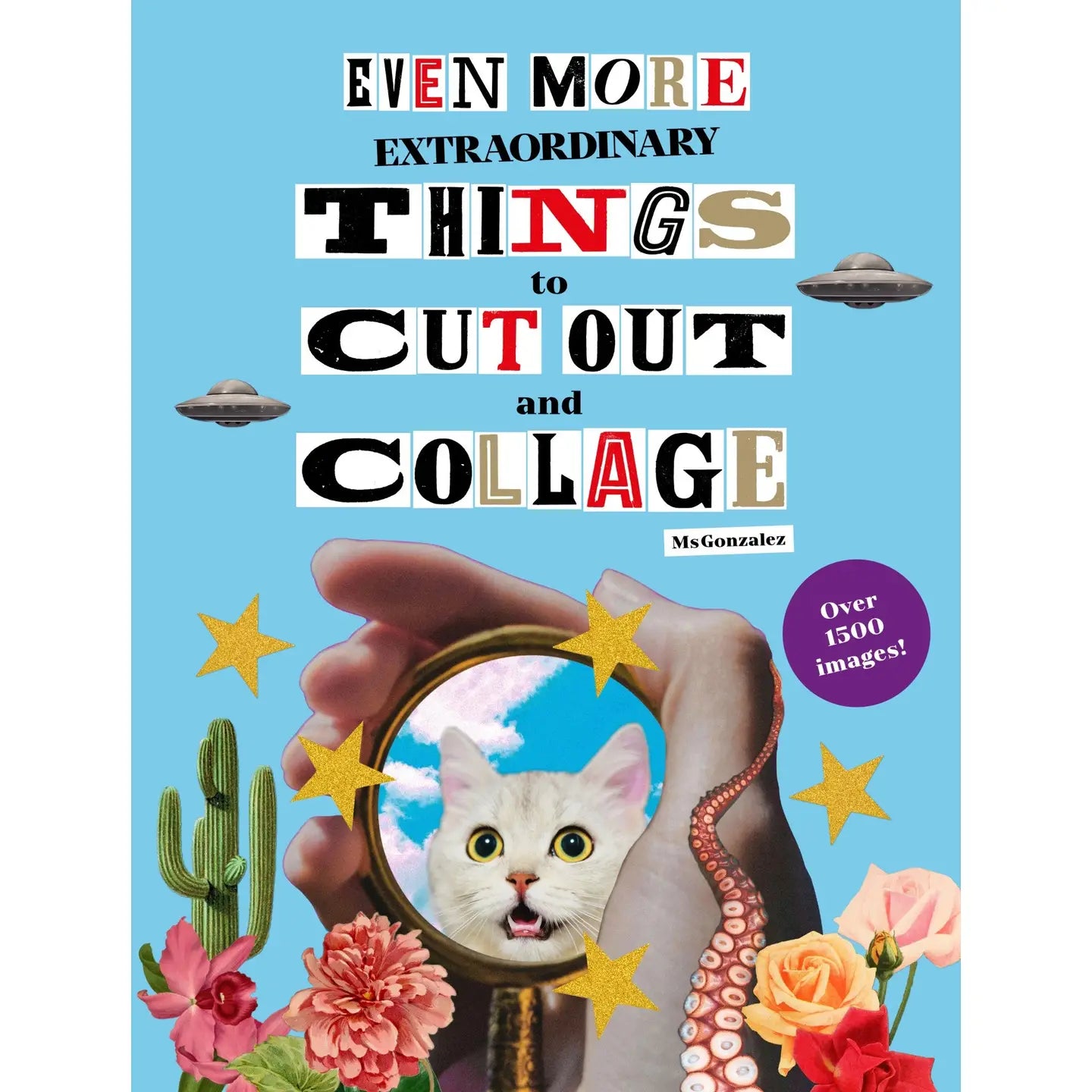 Even More Extraordinary Things To Cut Out and Collage Book