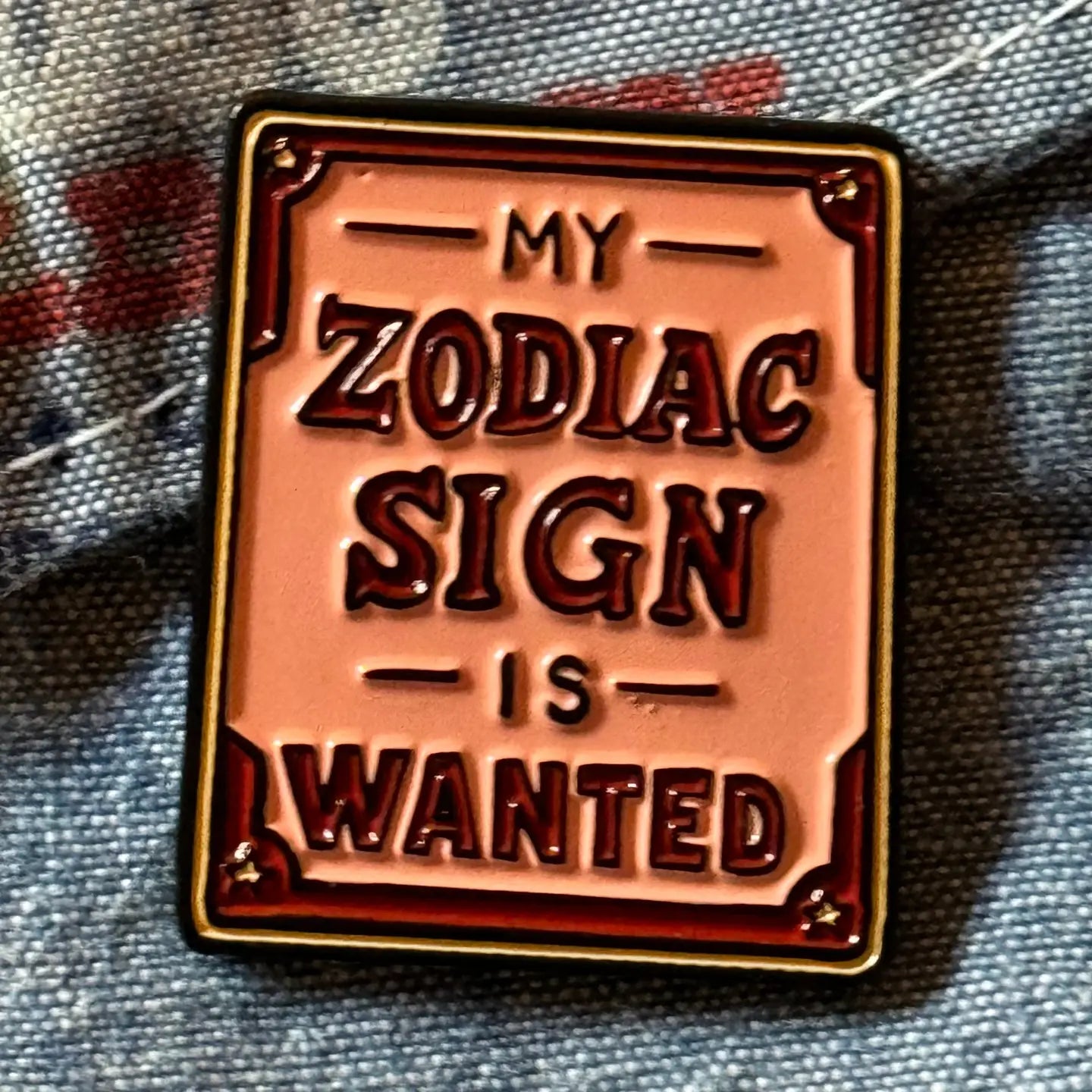 My Zodiac Sign Is Wanted Enamel Pin | Astrological Outlaw Pin