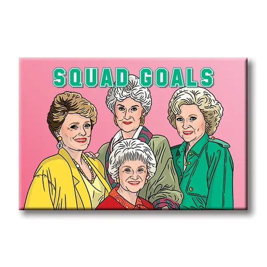 Golden Girls Squad Goals Magnet.