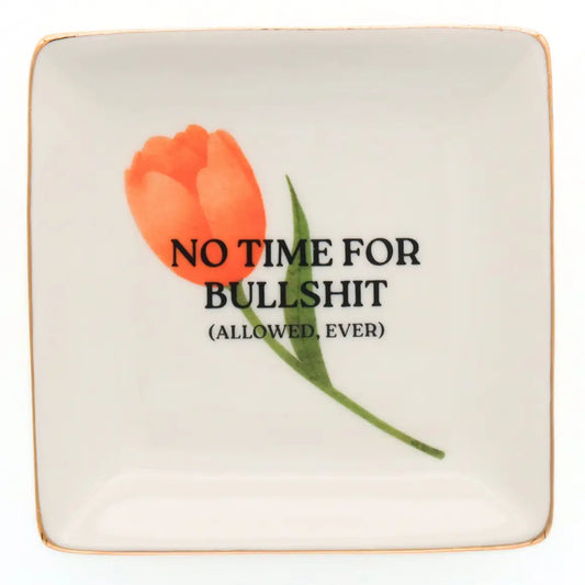No Time For Bullshit Ceramic Trinket Tray
