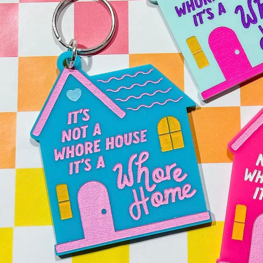 It's Not A Whore House, It's A Whore Home Keychain