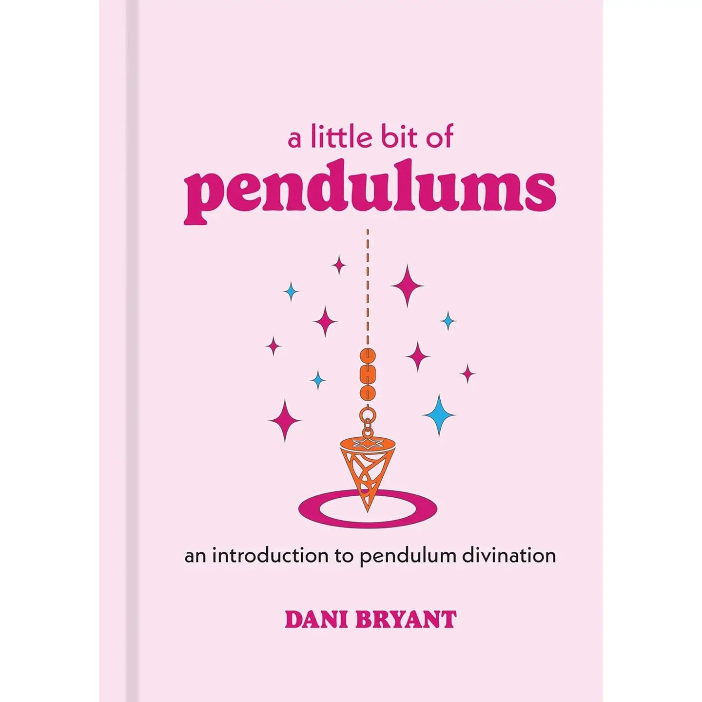 A Little Bit of Pendulums By Dani Bryant