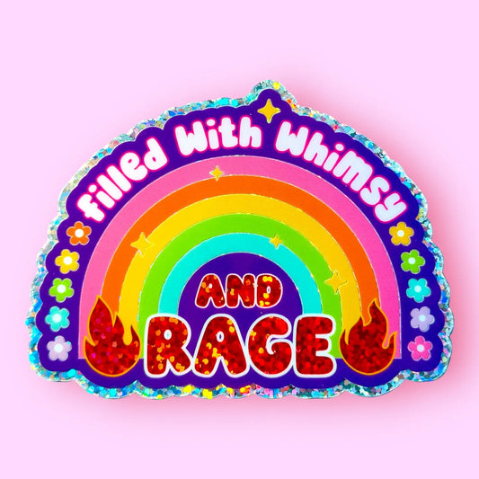Filled with Whimsy and Rage Sticker