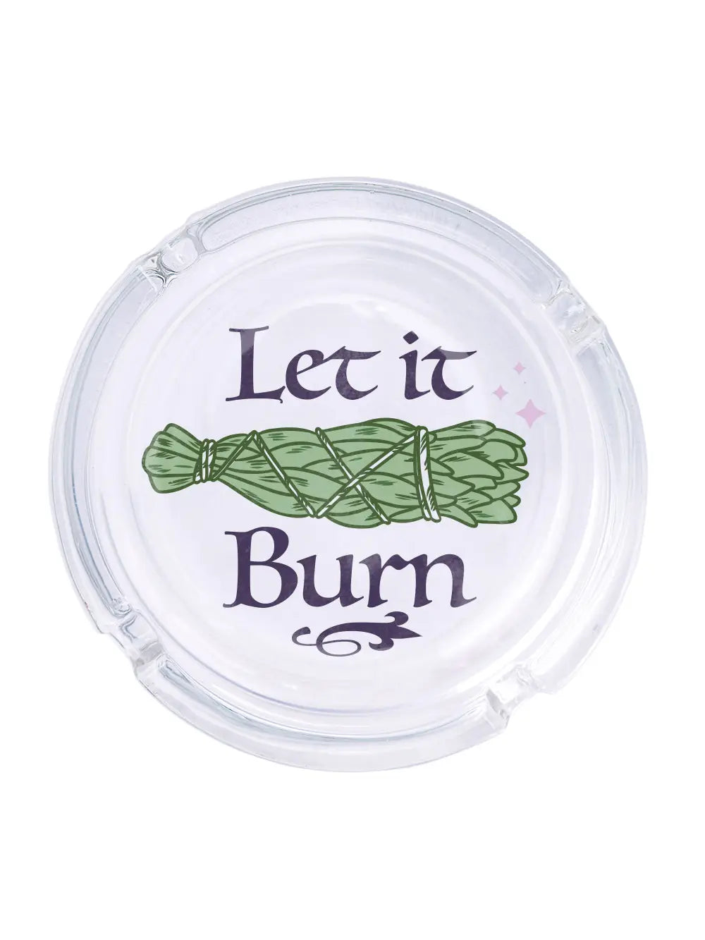 Let It Burn Glass Ashtray.