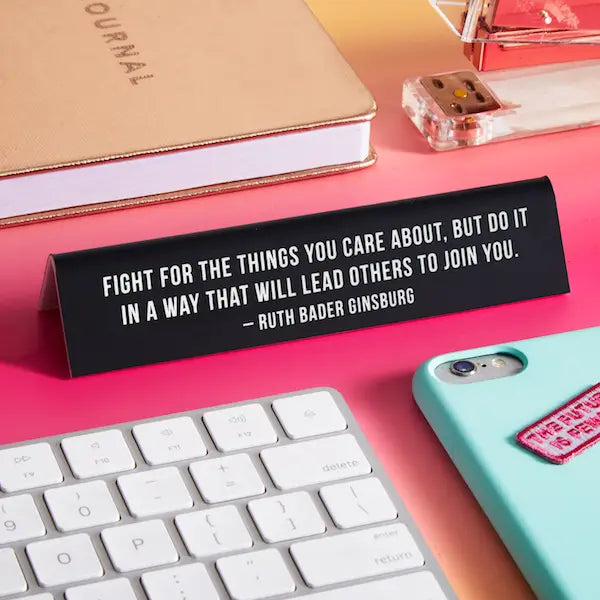 Rbg Quote "Fight For the Things..." Desk Sign