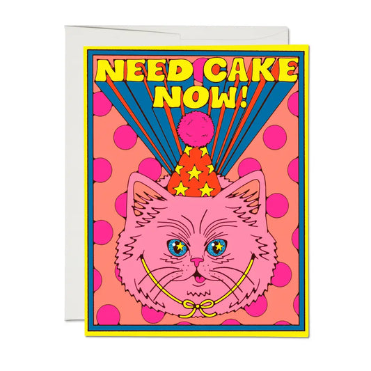 Need Cake Now Greeting Card