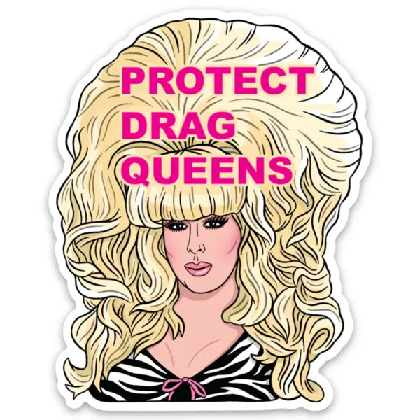 Protect Drag Queens Sticker.