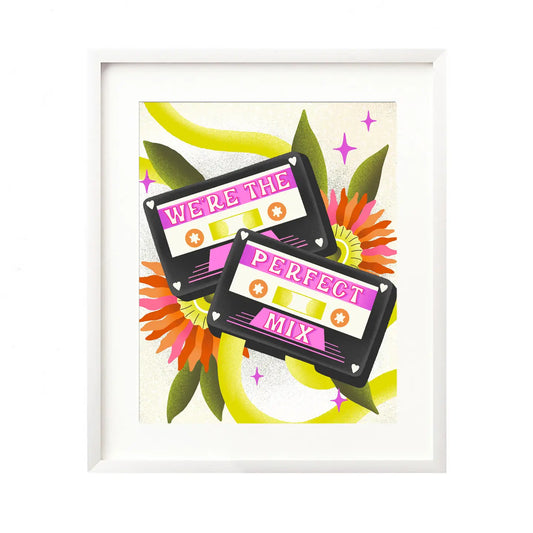 We're the Perfect Mix - Retro Mixtape Art Print