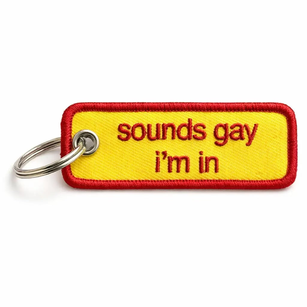 Sounds Gay I'm in Embroidered Keychain