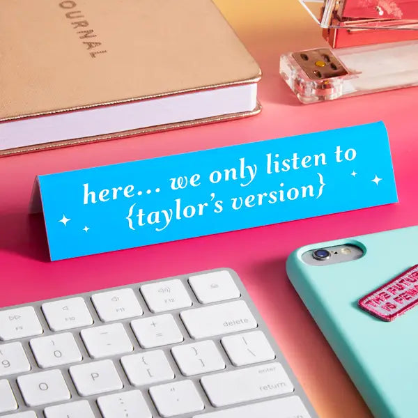 Here We Only Listen To Taylor's Version Desk Sign