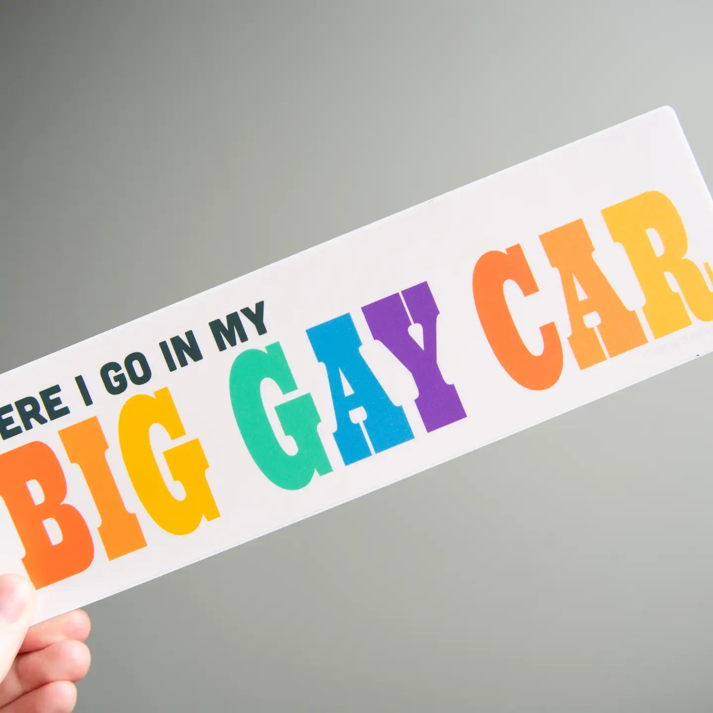 Here I Go in My Big Gay Car - Matte Vinyl 10" Bumper Sticker