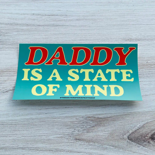 Daddy Is A State Of Mind Bumper Sticker