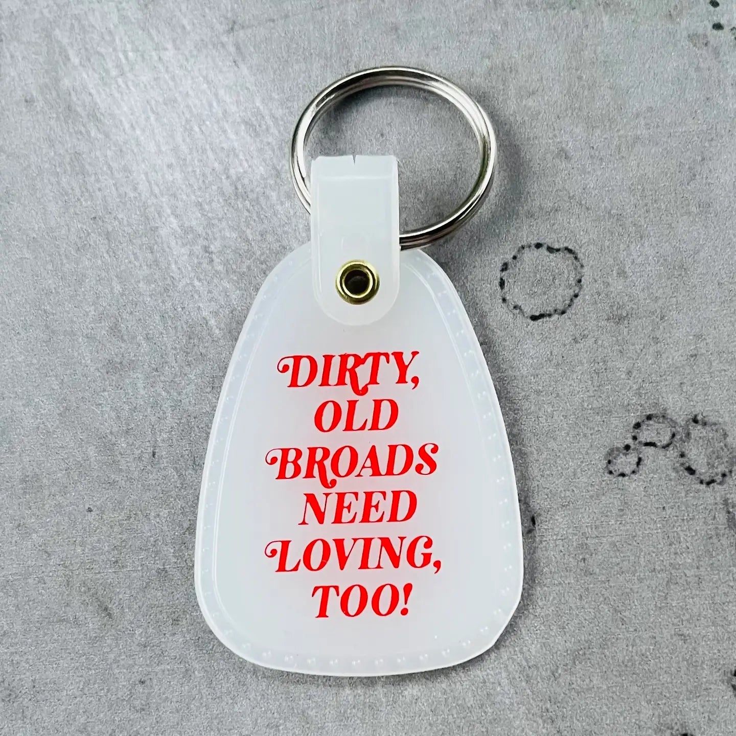 Dirty Old Broads Need Loving Too Saddle Keychain